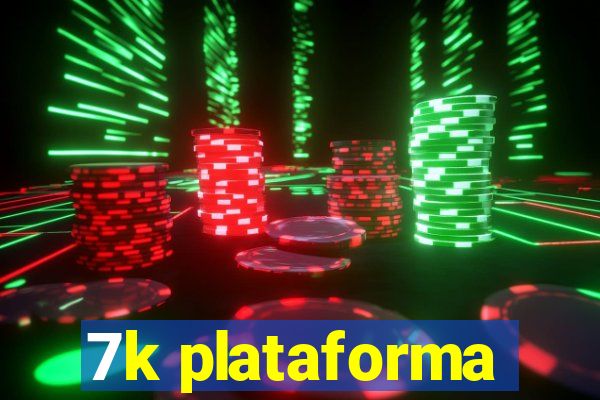 7k plataforma